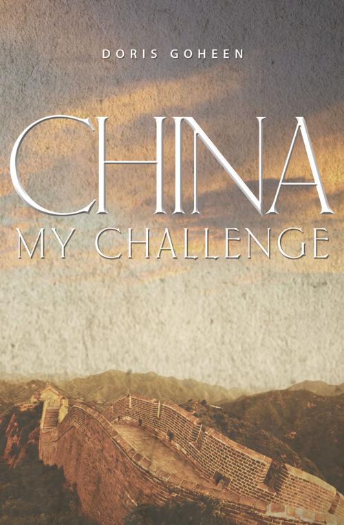 Cover of the book China My Challenge by Doris Goheen, Essence Publishing