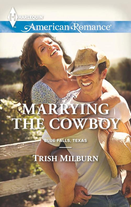 Cover of the book Marrying the Cowboy by Trish Milburn, Harlequin