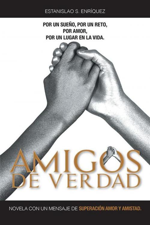 Cover of the book Amigos De Verdad by Estanislao S. Enríquez, Palibrio