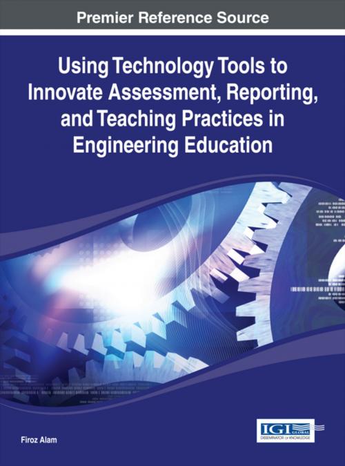 Cover of the book Using Technology Tools to Innovate Assessment, Reporting, and Teaching Practices in Engineering Education by , IGI Global