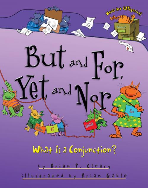 Cover of the book But and For, Yet and Nor by Brian P. Cleary, Lerner Publishing Group