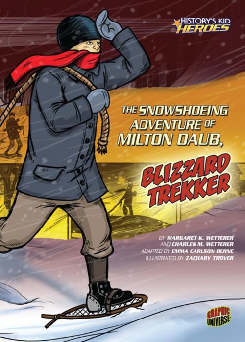 Cover of the book The Snowshoeing Adventure of Milton Daub, Blizzard Trekker by Margaret K. Wetterer, Charles M. Wetterer, Lerner Publishing Group
