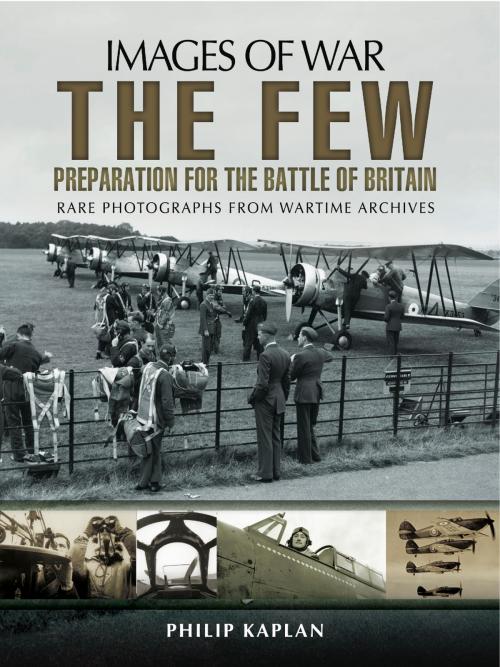 Cover of the book The Few: Preparation for the Battle of Britain by Philip  Kaplan, Pen and Sword