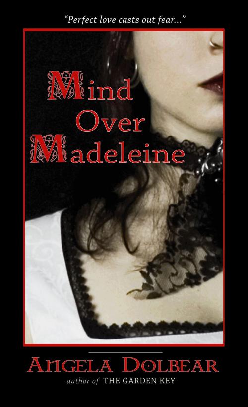 Cover of the book Mind over Madeleine by Angela Dolbear, BookBaby