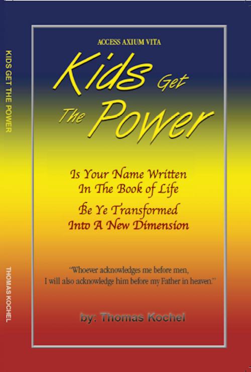 Cover of the book Kids Get The Power by Thomas Kochel, BookBaby