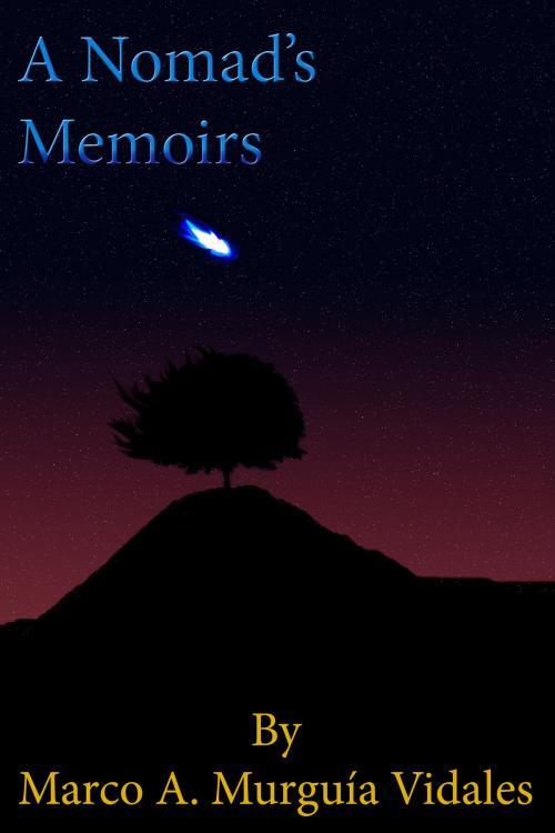 Cover of the book A Nomad's Memoirs by Marco A. Murguía Vidales, BookBaby