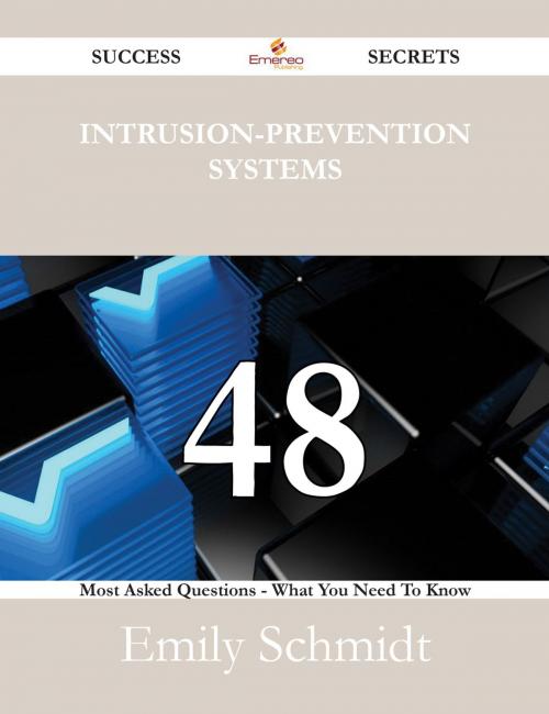 Cover of the book Intrusion-Prevention systems 48 Success Secrets - 48 Most Asked Questions On Intrusion-Prevention systems - What You Need To Know by Emily Schmidt, Emereo Publishing