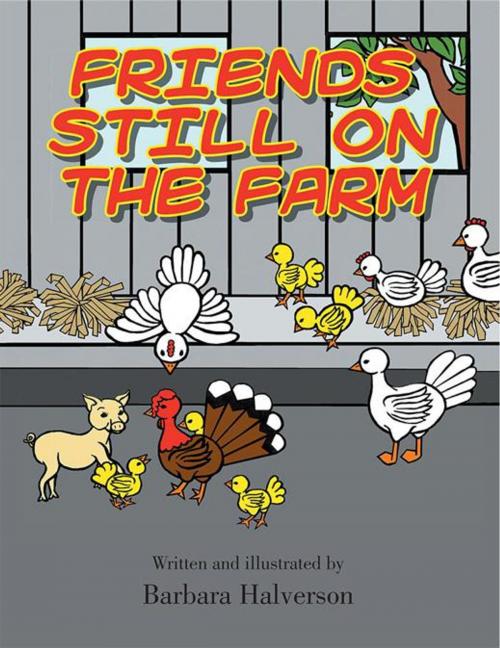 Cover of the book Friends Still on the Farm by Barbara Halverson, Trafford Publishing