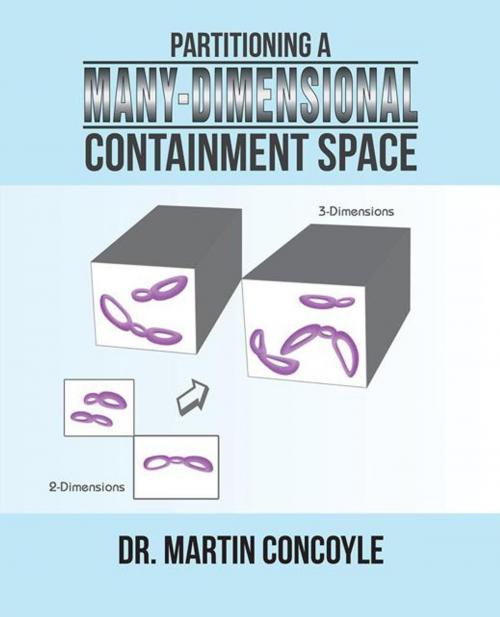 Cover of the book Partitioning a Many-Dimensional Containment Space by Dr. Martin Concoyle, Trafford Publishing