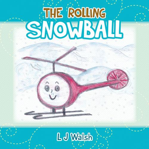 Cover of the book The Rolling Snowball by L J Walsh, Trafford Publishing