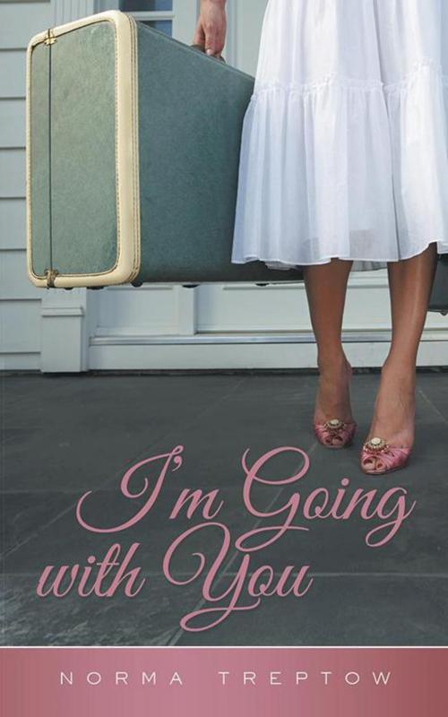 Cover of the book I’M Going with You by Norma Treptow, WestBow Press