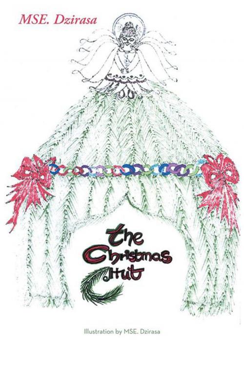 Cover of the book The Christmas Hut by MSE. Dzirasa, AuthorHouse