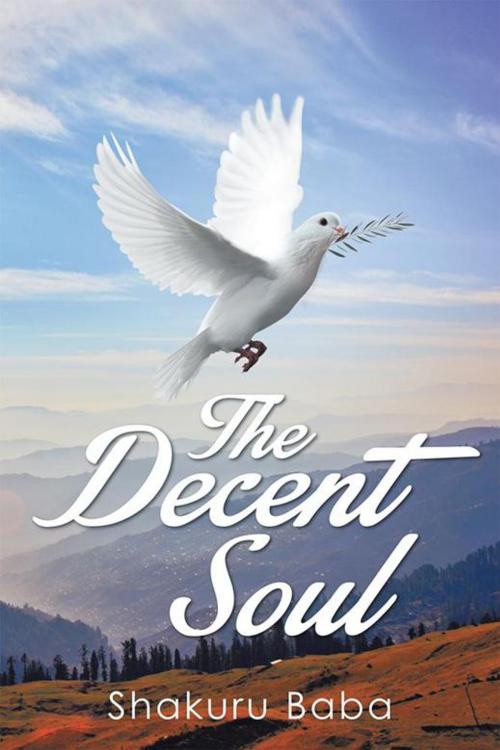 Cover of the book The Decent Soul by Shakuru Baba, Xlibris UK