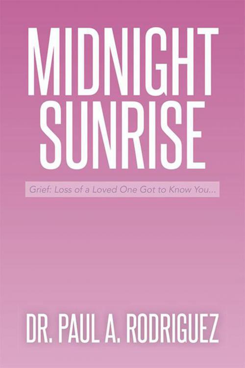 Cover of the book Midnight—Sunrise by Dr. Paul A. Rodriguez, Xlibris US