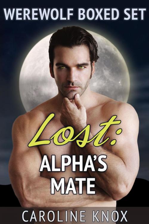 Cover of the book Lost: Alpha's Mate, Boxed Set by Caroline Knox, Caroline Knox