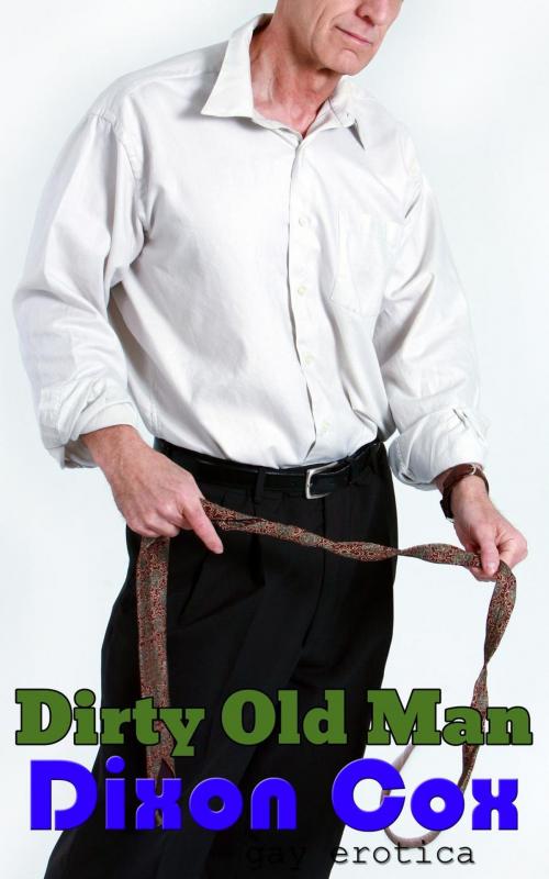 Cover of the book Dirty Old Man by Dixon Cox, Dirty Eros