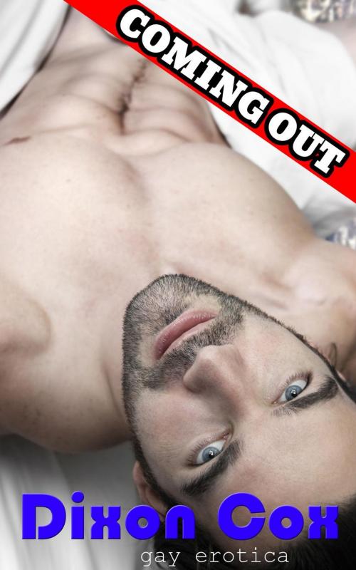 Cover of the book Coming Out by Dixon Cox, Dirty Eros