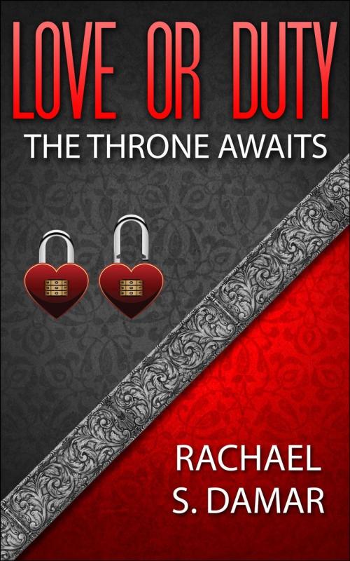 Cover of the book Love or Duty; The Throne Awaits by Rachael S. Damar, Nazarite Publishing Limited