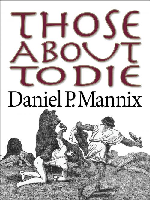 Cover of the book Those About to Die by Daniel P Mannix, eNet Press Inc.