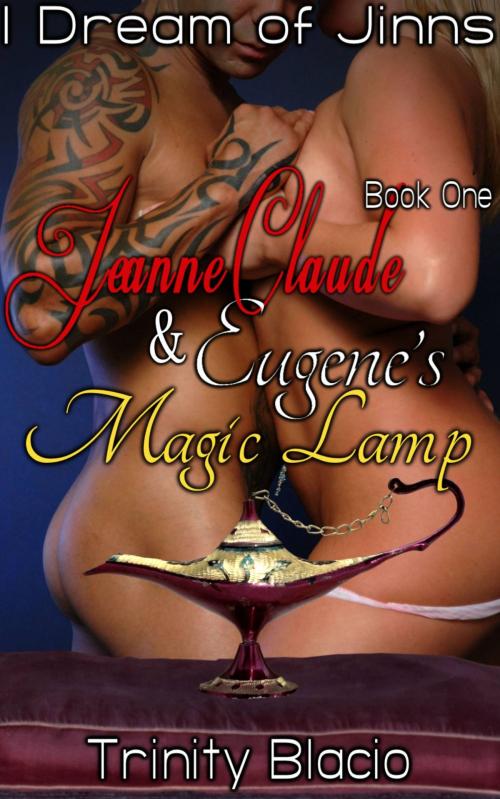 Cover of the book Jeanne-Claude and Eugene's Magic Lamp, Book One: I Dream of Jinns by Trinity Blacio, Riverdale Avenue Books