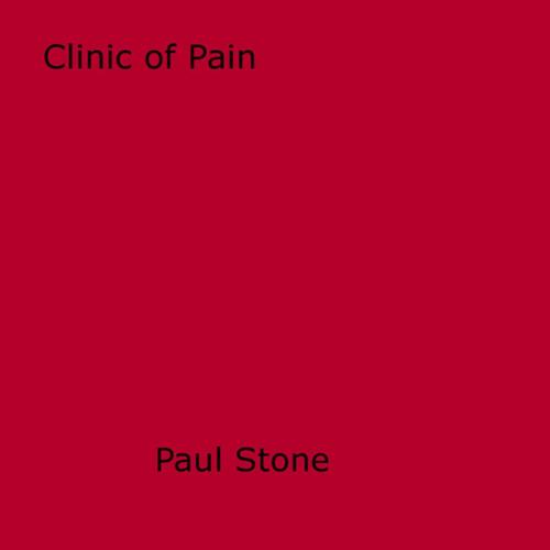 Cover of the book Clinic of Pain by Paul Stone, Disruptive Publishing