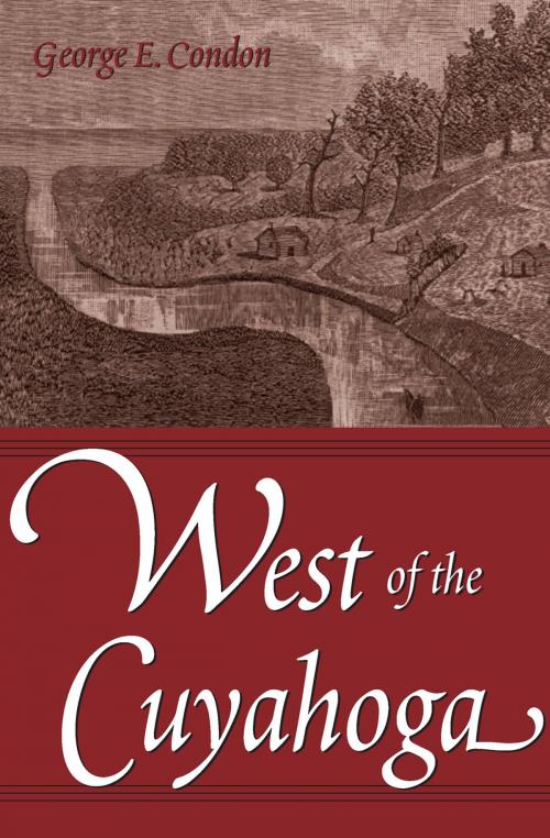 Cover of the book West of the Cuyahoga by George Condon, The Kent State University Press