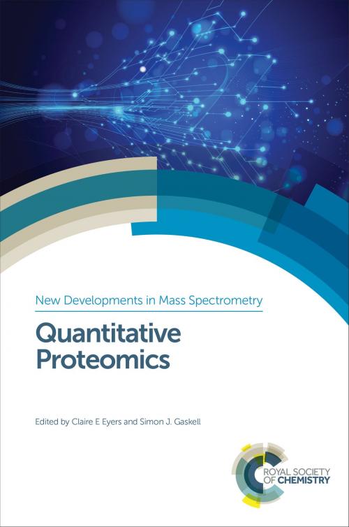 Cover of the book Quantitative Proteomics by Bruno Domon, Phil Wright, Birgit Schilling, Erik Soderblom, Art Moseley, Kathryn Lilley, Christina Ludwig, Yishai Levin, Hannah Johnson, Wolf Lehmann, Rob Beynon, Claire Mills, Angus Lamond, Christophe Borchers, Adam Hawkridge, Royal Society of Chemistry