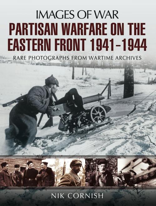 Cover of the book Partisan Warfare on the Eastern Front 1941-1944 by Nik Cornish, Pen and Sword