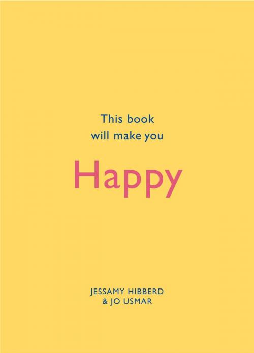 Cover of the book This Book Will Make You Happy by Jessamy Hibberd, Jo Usmar, Quercus Publishing