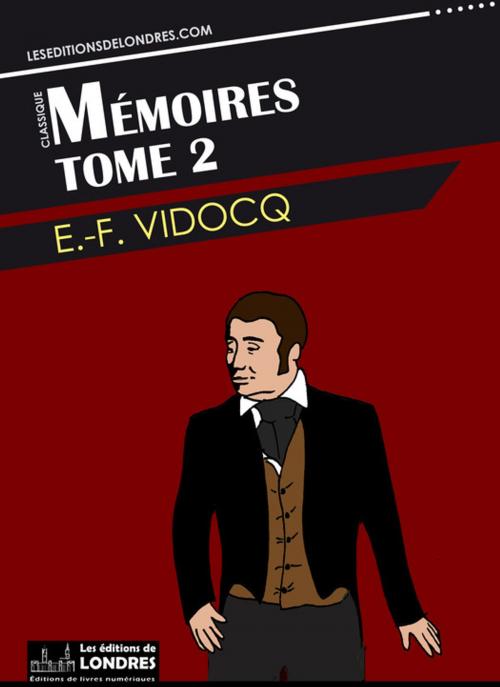 Cover of the book Mémoires-Tome 2 by Eugène-François Vidocq, Les Editions de Londres