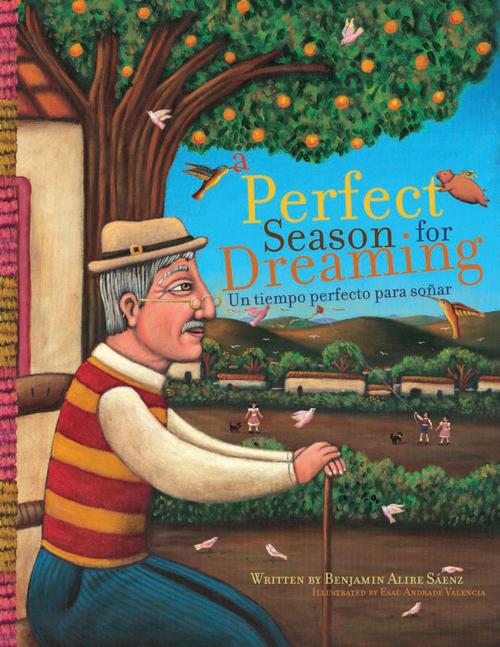 Cover of the book A Perfect Season for Dreaming / Un tiempo perfecto para soñar by Benjamin Alire Saenz, Cinco Puntos Press