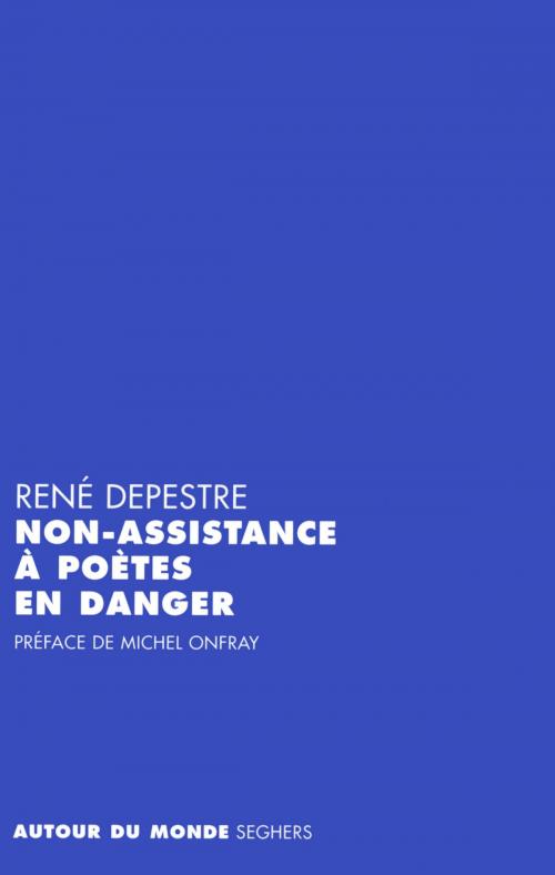 Cover of the book Non-assistance à poètes en danger by Michel ONFRAY, René DEPESTRE, Groupe Robert Laffont