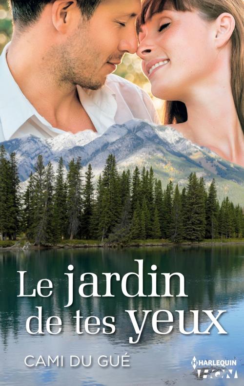 Cover of the book Le jardin de tes yeux by Cami du Gué, Harlequin