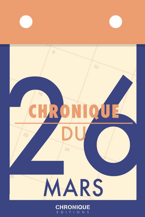 Cover of the book Chronique du 26 mars by Éditions Chronique, Éditions Chronique