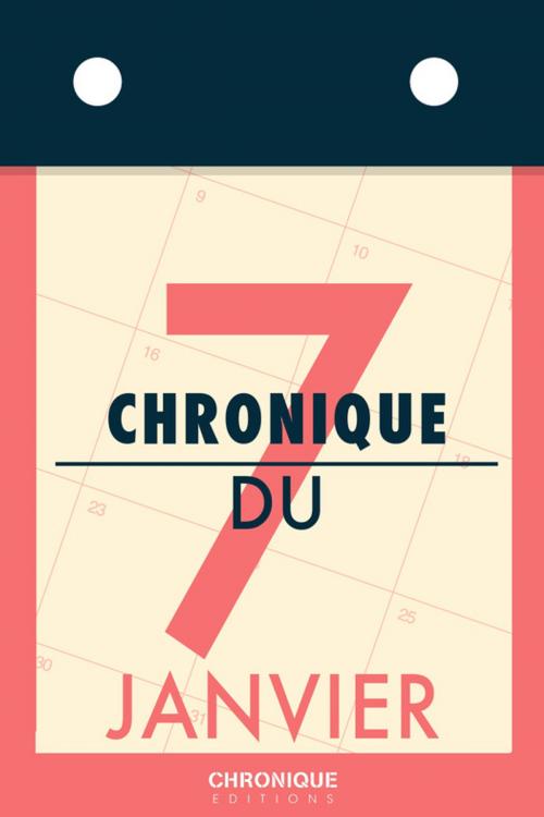 Cover of the book Chronique du 7 janvier by Éditions Chronique, Éditions Chronique