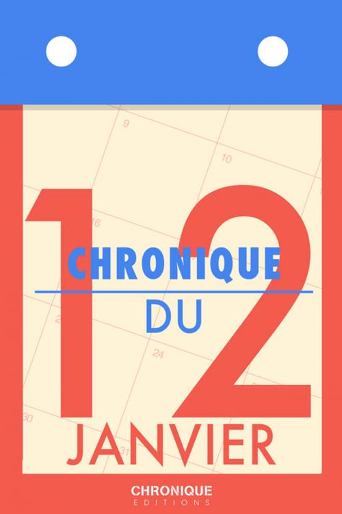 Cover of the book Chronique du 12 janvier by Éditions Chronique, Éditions Chronique