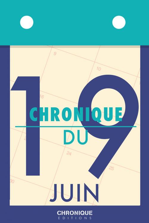 Cover of the book Chronique du 19 juin by Éditions Chronique, Éditions Chronique