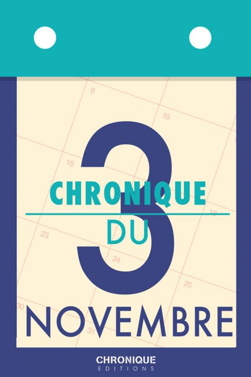 Cover of the book Chronique du 3 novembre by Éditions Chronique, Éditions Chronique