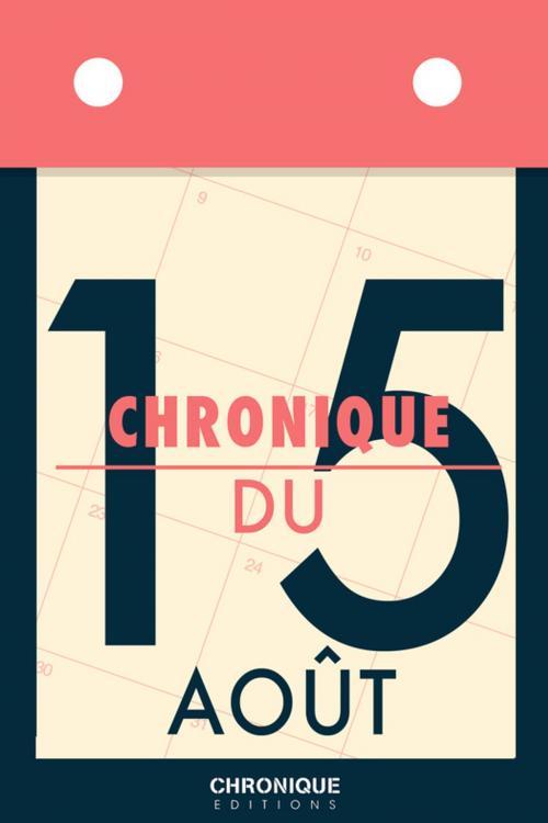 Cover of the book Chronique du 15 août by Éditions Chronique, Éditions Chronique