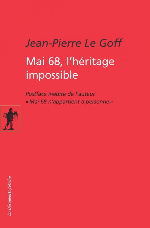 Cover of the book Mai 68, l'héritage impossible by Jean-Pierre LE GOFF, Jean-Pierre LE GOFF, François GÈZE, La Découverte