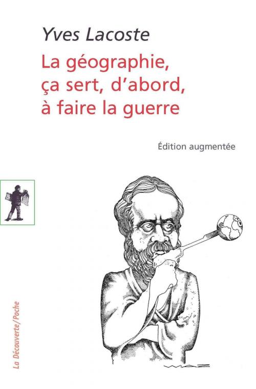Cover of the book La géographie, ça sert, d'abord, à faire la guerre by Yves LACOSTE, La Découverte