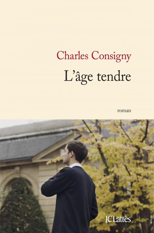 Cover of the book L'âge tendre by Charles Consigny, JC Lattès