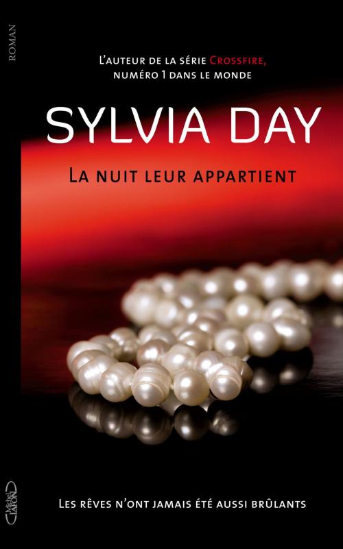 Cover of the book La nuit leur appartient T01 Les rêves n'ont jamais été aussi brûlants by Sylvia Day, Michel Lafon