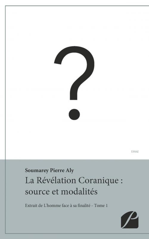 Cover of the book La Révélation Coranique : source et modalités by Pierre Aly Soumarey, Editions du Panthéon