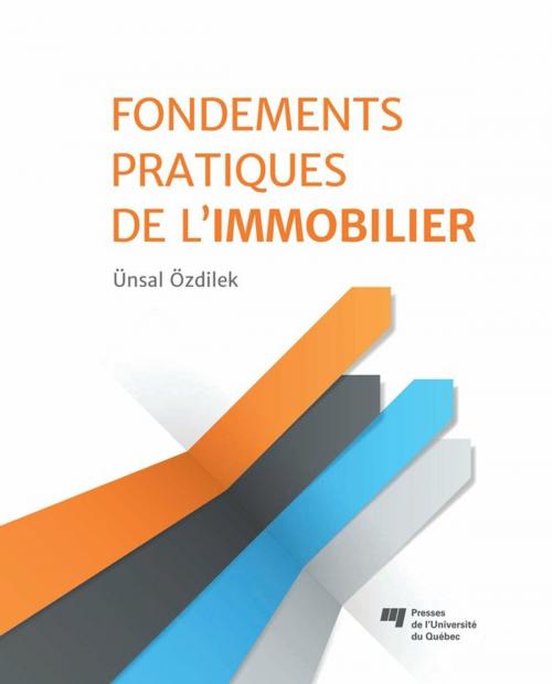 Cover of the book Fondements pratiques de l’immobilier by Ünsal Özdilek, Presses de l'Université du Québec