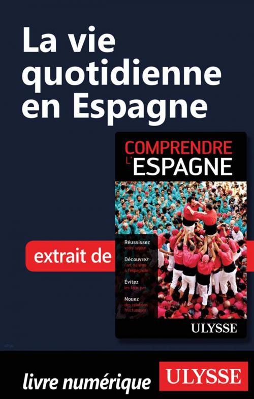 Cover of the book La vie quotidienne en Espagne by Teresa Pérez, Guides de voyage Ulysse