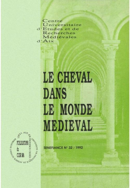 Cover of the book Le cheval dans le monde médiéval by Bernard Ribemont, Jean-Claude Vallecalle, Isabelle Weill, Richard Trachsler, Christiane Raynaud, Collectif, Jean-Marc Pastré, Micheline De Combarieu Du Gres, Cristina Álvares, Mercedes Travieso Ganaza, Brigitte Prévot, May Plouzeau, Presses universitaires de Provence