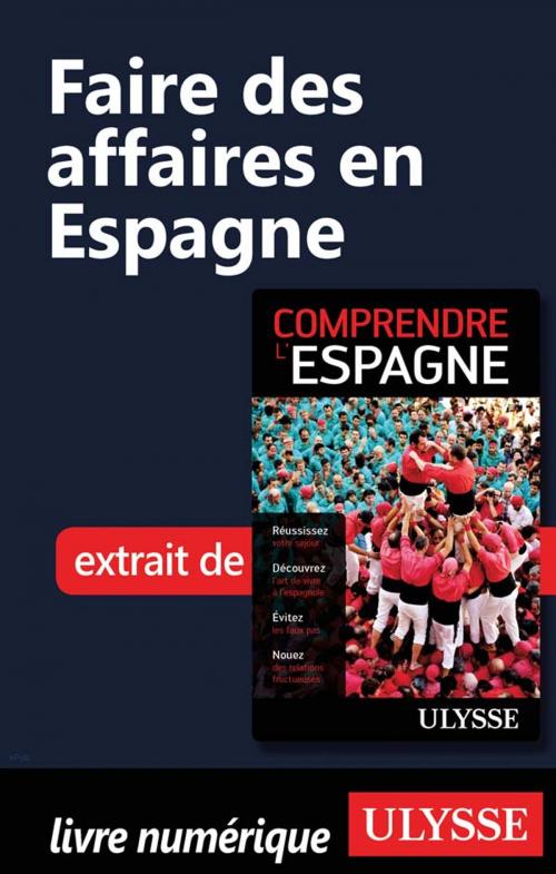Cover of the book Faire des affaires en Espagne by Teresa Pérez, Guides de voyage Ulysse