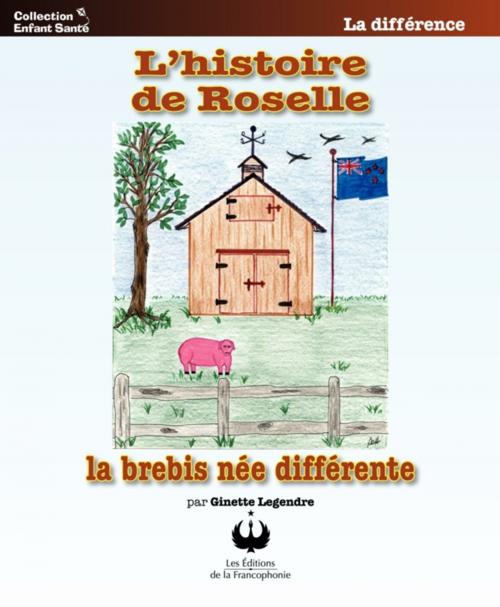 Cover of the book L'histoire de Roselle la brebis née différente by Ginette Legendre, Editions des Merisiers