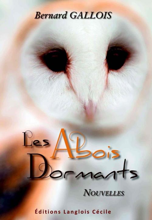 Cover of the book Les Abois Dormants by Bernard Gallois, Editions LC.